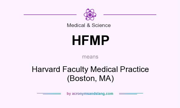 What does HFMP mean? It stands for Harvard Faculty Medical Practice (Boston, MA)