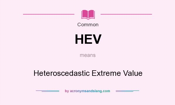 What does HEV mean? It stands for Heteroscedastic Extreme Value