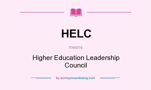 What does HELC mean? It stands for Higher Education Leadership Council