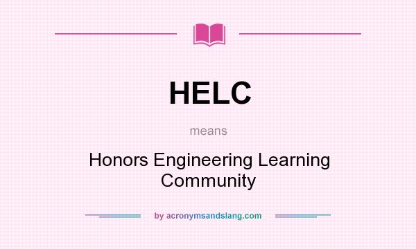 What does HELC mean? It stands for Honors Engineering Learning Community