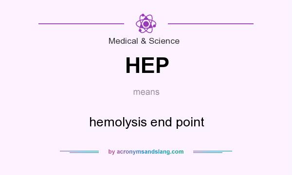 What does HEP mean? It stands for hemolysis end point