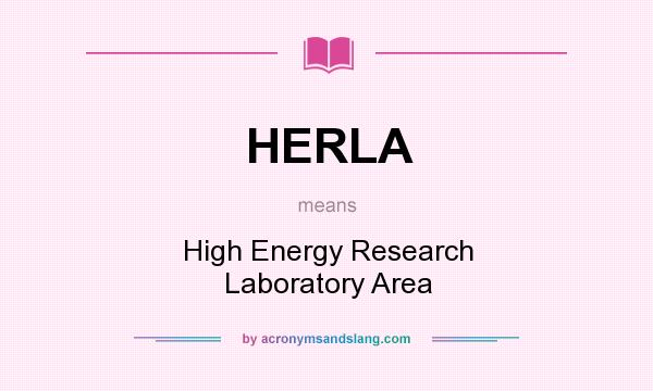 What does HERLA mean? It stands for High Energy Research Laboratory Area