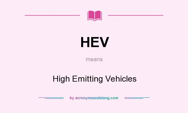 What does HEV mean? It stands for High Emitting Vehicles