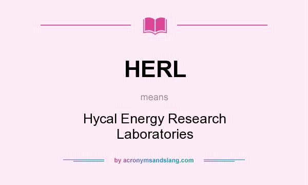 What does HERL mean? It stands for Hycal Energy Research Laboratories