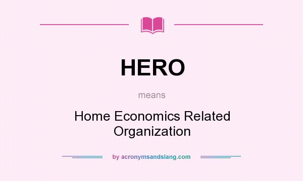 What does HERO mean? It stands for Home Economics Related Organization