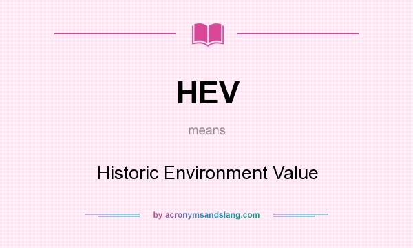 What does HEV mean? It stands for Historic Environment Value