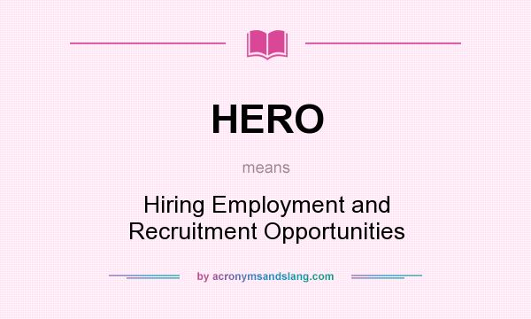What does HERO mean? It stands for Hiring Employment and Recruitment Opportunities