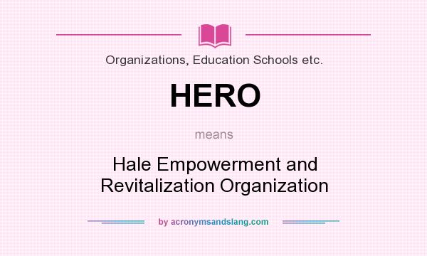 What does HERO mean? It stands for Hale Empowerment and Revitalization Organization