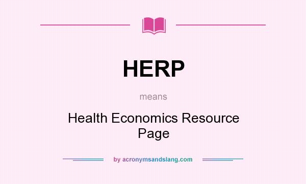 What does HERP mean? It stands for Health Economics Resource Page