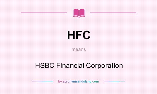 What does HFC mean? It stands for HSBC Financial Corporation