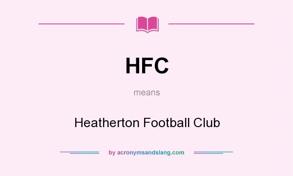 What does HFC mean? It stands for Heatherton Football Club