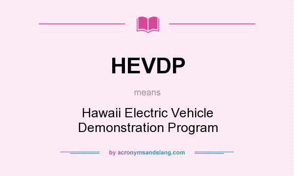 What does HEVDP mean? It stands for Hawaii Electric Vehicle Demonstration Program