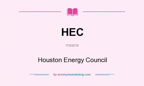 What does HEC mean? It stands for Houston Energy Council