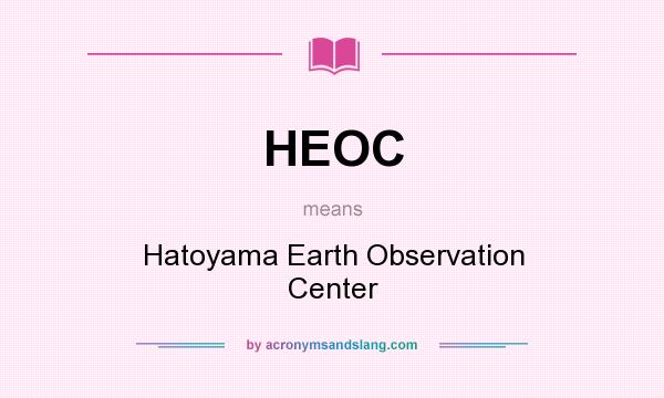 What does HEOC mean? It stands for Hatoyama Earth Observation Center