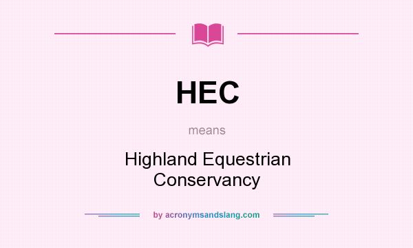 What does HEC mean? It stands for Highland Equestrian Conservancy