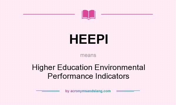 What does HEEPI mean? It stands for Higher Education Environmental Performance Indicators