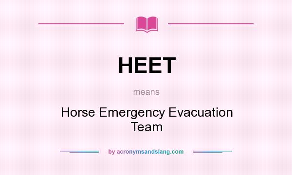 What does HEET mean? It stands for Horse Emergency Evacuation Team