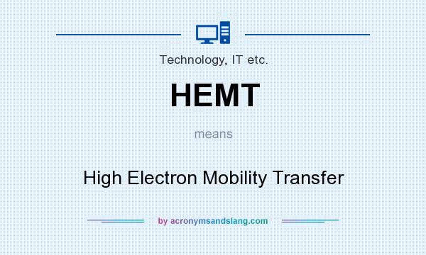 What does HEMT mean? It stands for High Electron Mobility Transfer