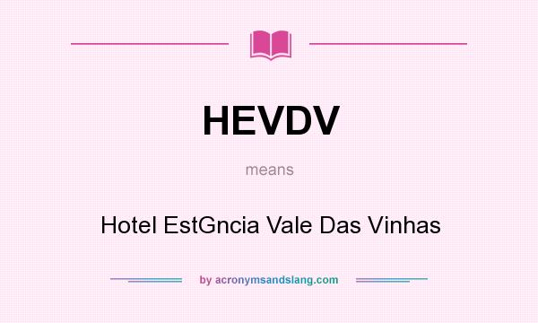 What does HEVDV mean? It stands for Hotel EstGncia Vale Das Vinhas
