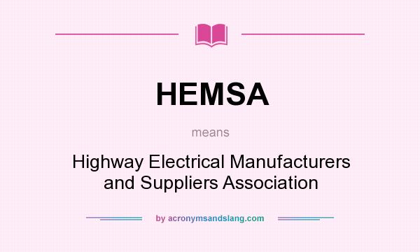 What does HEMSA mean? It stands for Highway Electrical Manufacturers and Suppliers Association