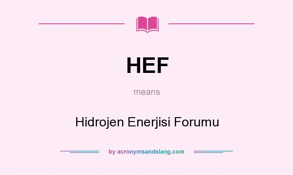 What does HEF mean? It stands for Hidrojen Enerjisi Forumu