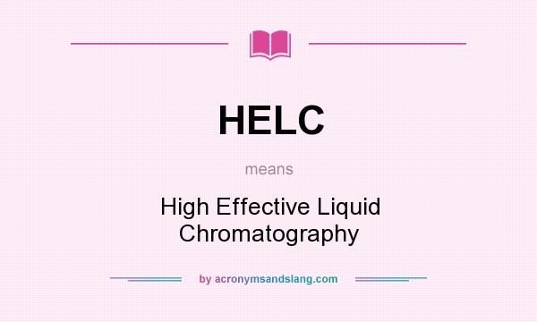 What does HELC mean? It stands for High Effective Liquid Chromatography