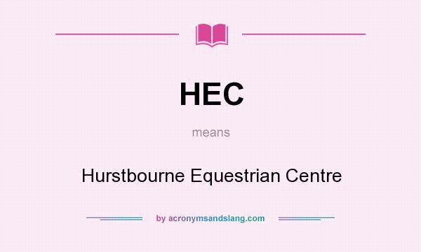 What does HEC mean? It stands for Hurstbourne Equestrian Centre