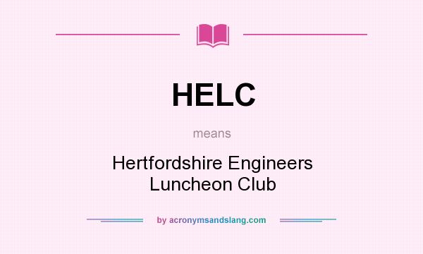 What does HELC mean? It stands for Hertfordshire Engineers Luncheon Club