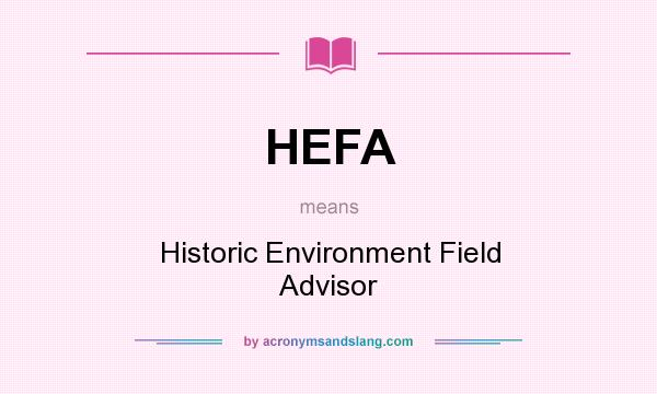What does HEFA mean? It stands for Historic Environment Field Advisor