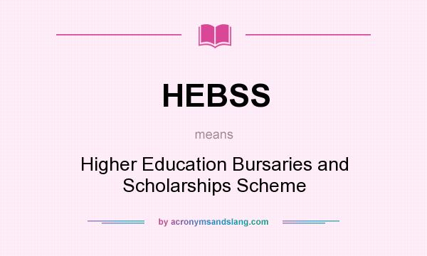 What does HEBSS mean? It stands for Higher Education Bursaries and Scholarships Scheme