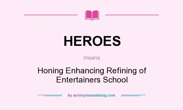 What does HEROES mean? It stands for Honing Enhancing Refining of Entertainers School