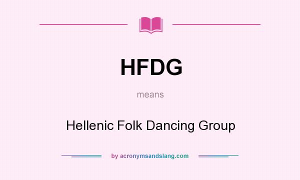 What does HFDG mean? It stands for Hellenic Folk Dancing Group