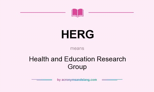 What does HERG mean? It stands for Health and Education Research Group