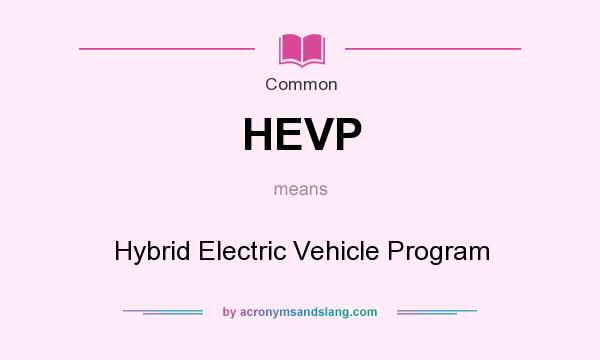 What does HEVP mean? It stands for Hybrid Electric Vehicle Program
