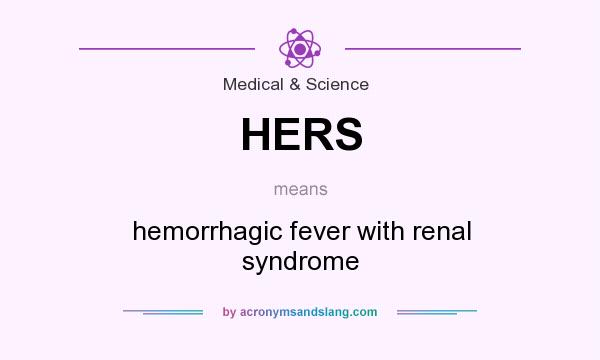 What does HERS mean? It stands for hemorrhagic fever with renal syndrome