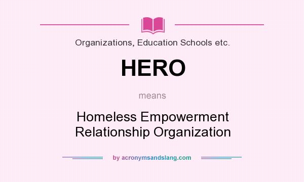 What does HERO mean? It stands for Homeless Empowerment Relationship Organization