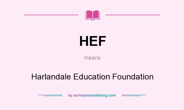 What does HEF mean? It stands for Harlandale Education Foundation