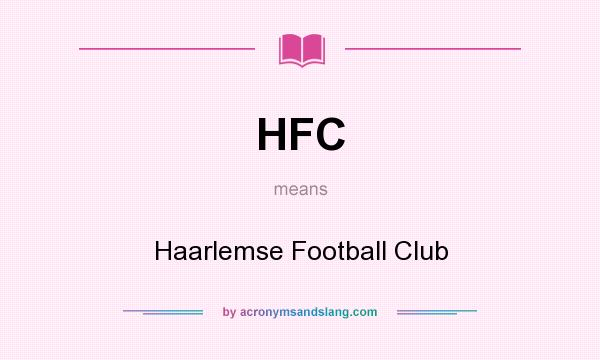 What does HFC mean? It stands for Haarlemse Football Club