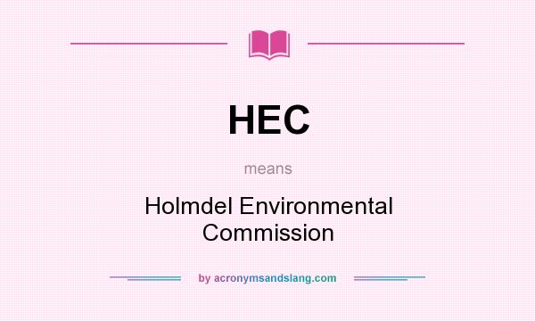 What does HEC mean? It stands for Holmdel Environmental Commission
