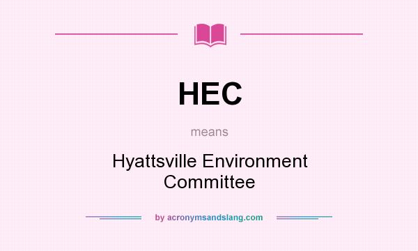 What does HEC mean? It stands for Hyattsville Environment Committee