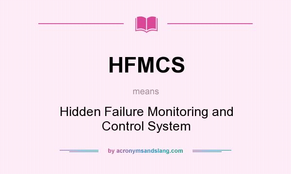 What does HFMCS mean? It stands for Hidden Failure Monitoring and Control System