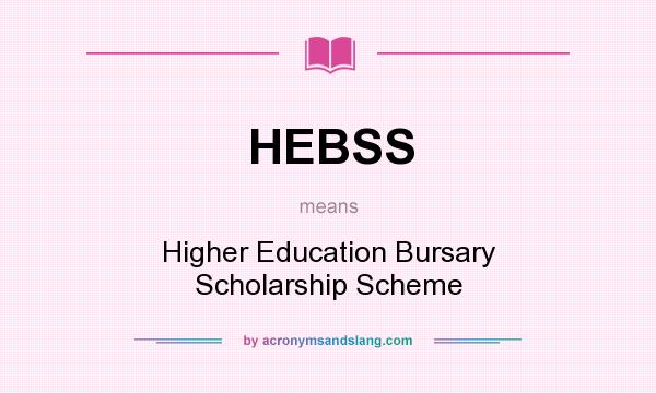 What does HEBSS mean? It stands for Higher Education Bursary Scholarship Scheme
