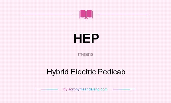 What does HEP mean? It stands for Hybrid Electric Pedicab