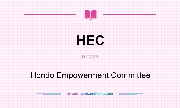 What does HEC mean? It stands for Hondo Empowerment Committee