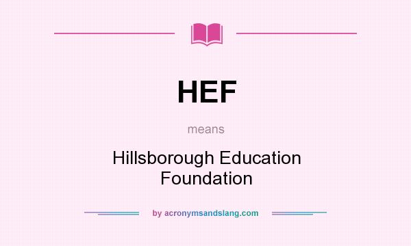 What does HEF mean? It stands for Hillsborough Education Foundation