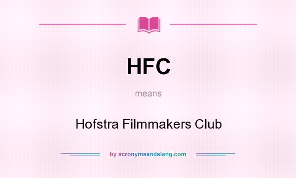 What does HFC mean? It stands for Hofstra Filmmakers Club