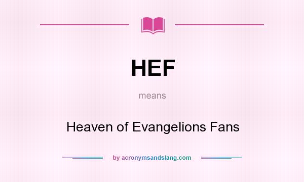 What does HEF mean? It stands for Heaven of Evangelions Fans