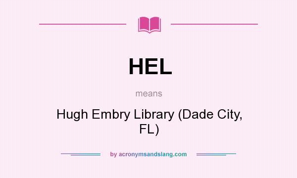 What does HEL mean? It stands for Hugh Embry Library (Dade City, FL)