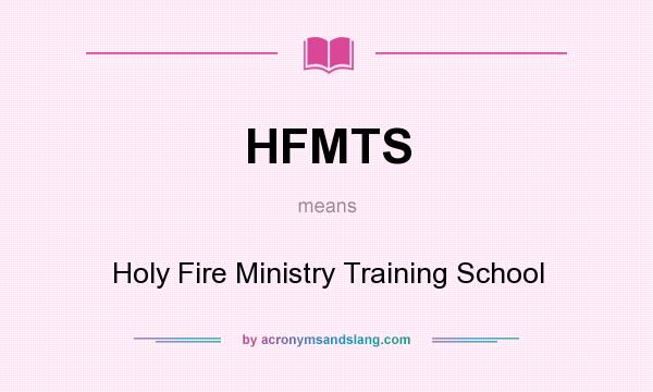 What does HFMTS mean? It stands for Holy Fire Ministry Training School
