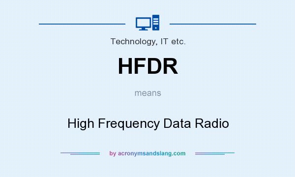 What does HFDR mean? It stands for High Frequency Data Radio